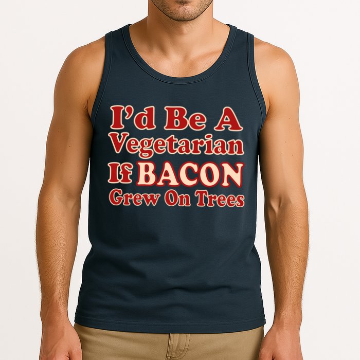 Id Be A Vegetarian If Bacon Grew On Trees Tank Top