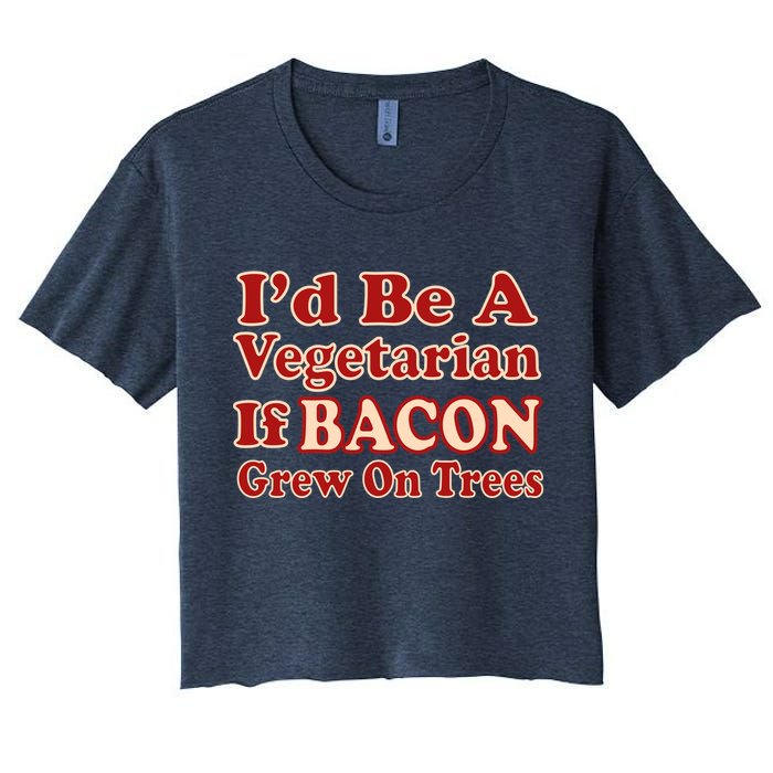 Id Be A Vegetarian If Bacon Grew On Trees Crop Top