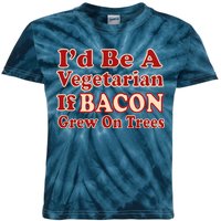 Id Be A Vegetarian If Bacon Grew On Trees Kids Tie-Dye T-Shirt