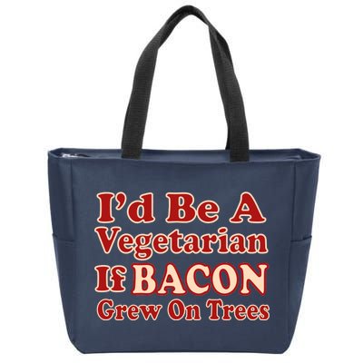 Id Be A Vegetarian If Bacon Grew On Trees Zip Tote Bag