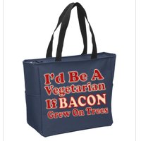 Id Be A Vegetarian If Bacon Grew On Trees Zip Tote Bag