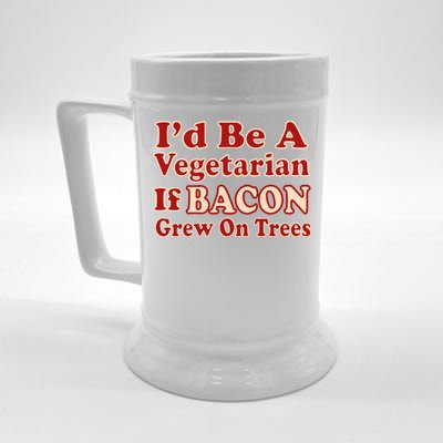 Id Be A Vegetarian If Bacon Grew On Trees Beer Stein