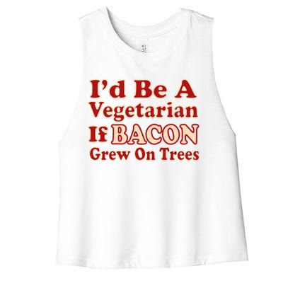 Id Be A Vegetarian If Bacon Grew On Trees Women's Racerback Cropped Tank