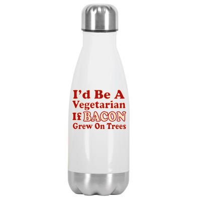 Id Be A Vegetarian If Bacon Grew On Trees Stainless Steel Insulated Water Bottle