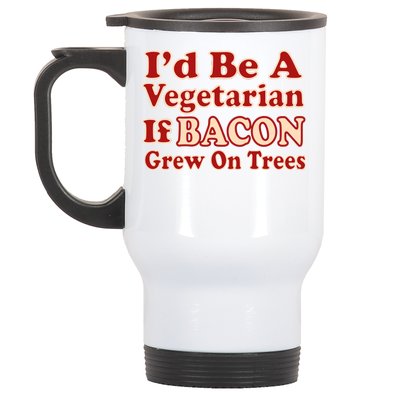 Id Be A Vegetarian If Bacon Grew On Trees Stainless Steel Travel Mug