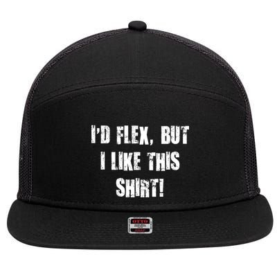 I'd Flex But I Like This Shirt 7 Panel Mesh Trucker Snapback Hat