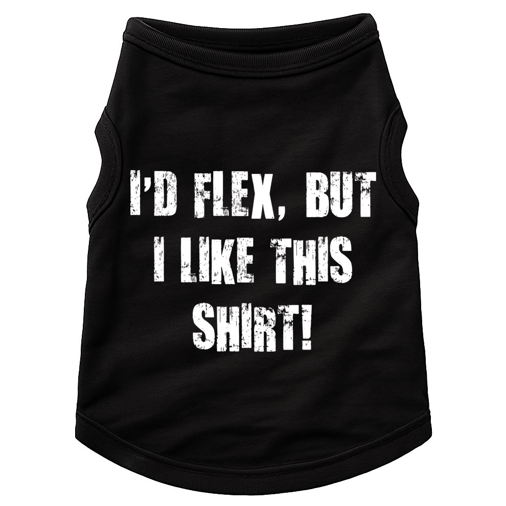 I'd Flex But I Like This Shirt Doggie Tank