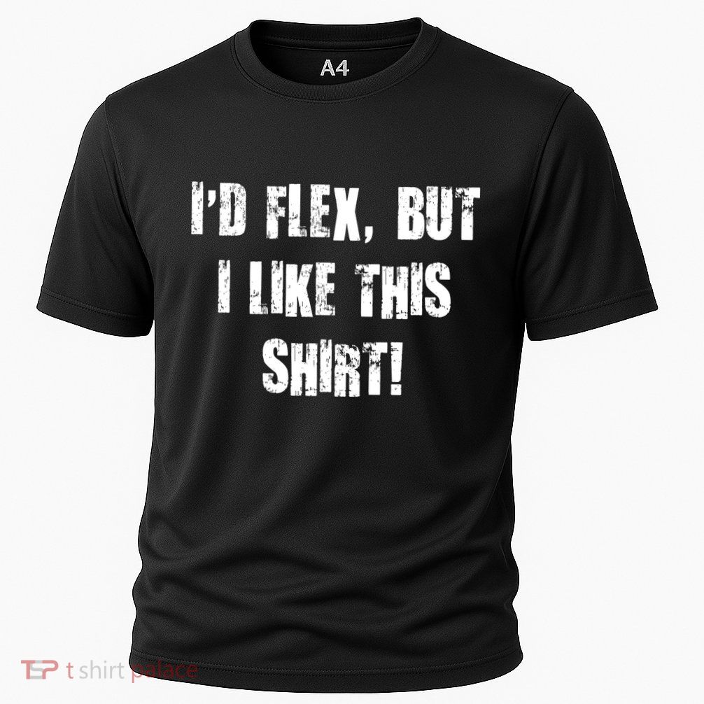 I'd Flex But I Like This Shirt Cooling Performance Crew T-Shirt