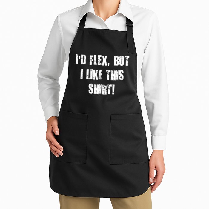 I'd Flex But I Like This Shirt Apron