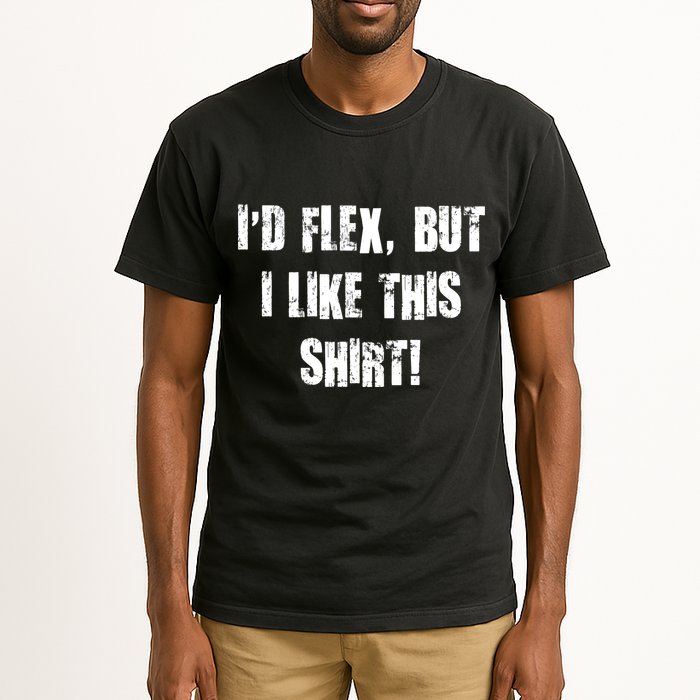 I'd Flex But I Like This Shirt Tall T-Shirt