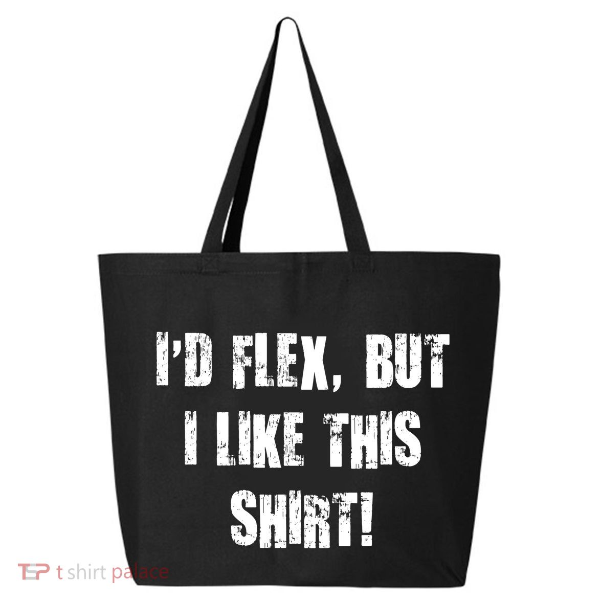 I'd Flex But I Like This Shirt 25L Jumbo Tote