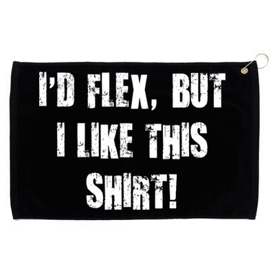 I'd Flex But I Like This Shirt Grommeted Golf Towel