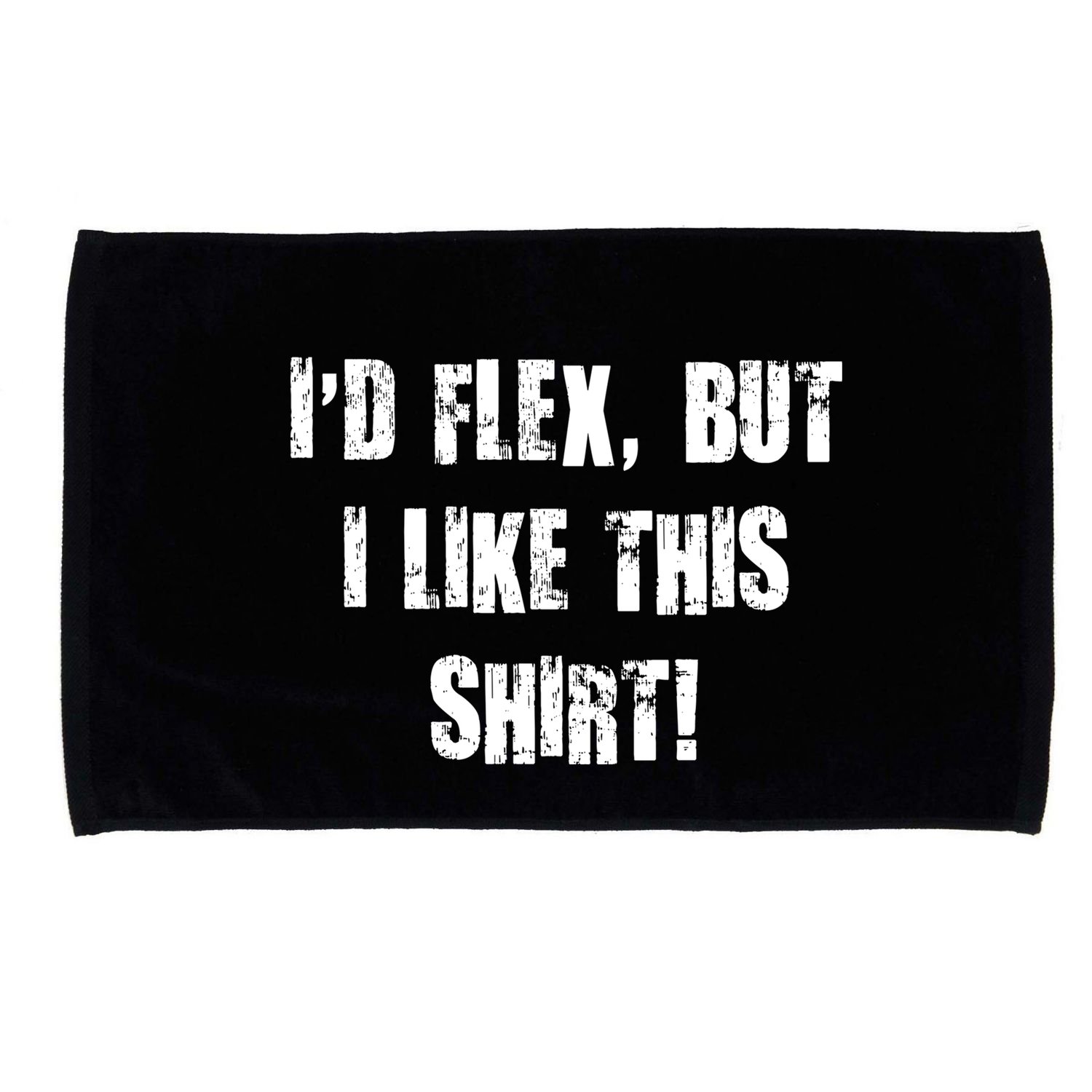 I'd Flex But I Like This Shirt Microfiber Hand Towel