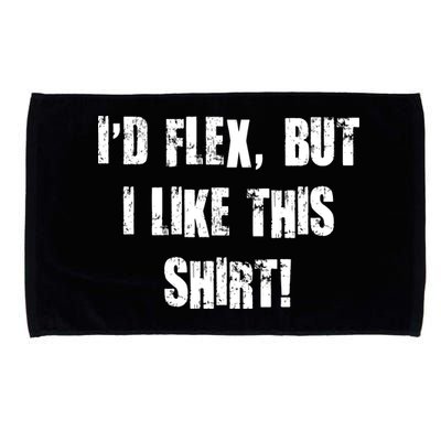 I'd Flex But I Like This Shirt Microfiber Hand Towel