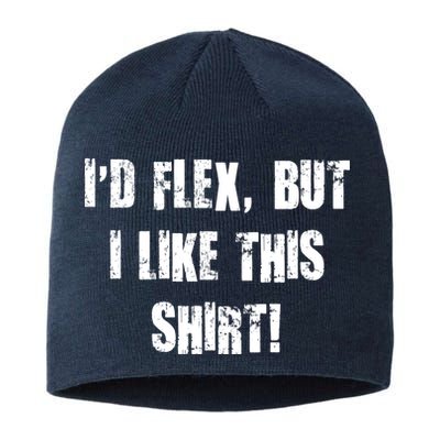 I'd Flex But I Like This Shirt Sustainable Beanie