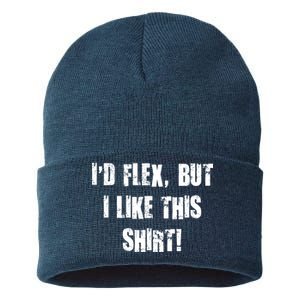 I'd Flex But I Like This Shirt Sustainable Knit Beanie