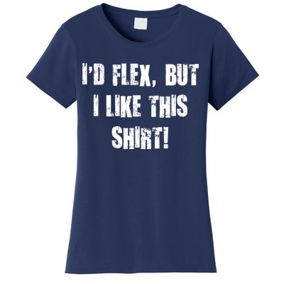 I'd Flex But I Like This Shirt Women's T-Shirt