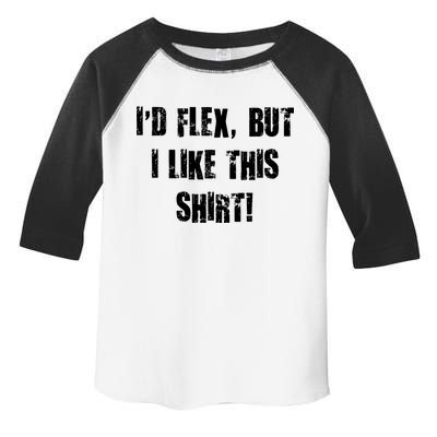 I'd Flex But I Like This Shirt Toddler Fine Jersey T-Shirt