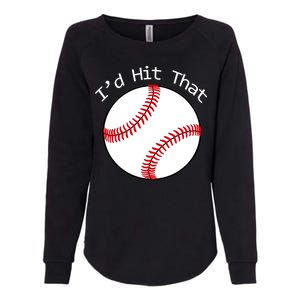 I'd Hit That Baseball Womens California Wash Sweatshirt