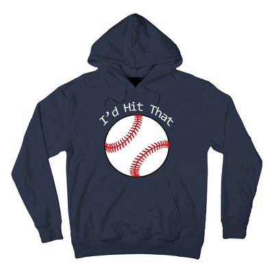 I'd Hit That Baseball Hoodie