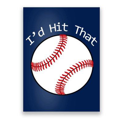 I'd Hit That Baseball Poster