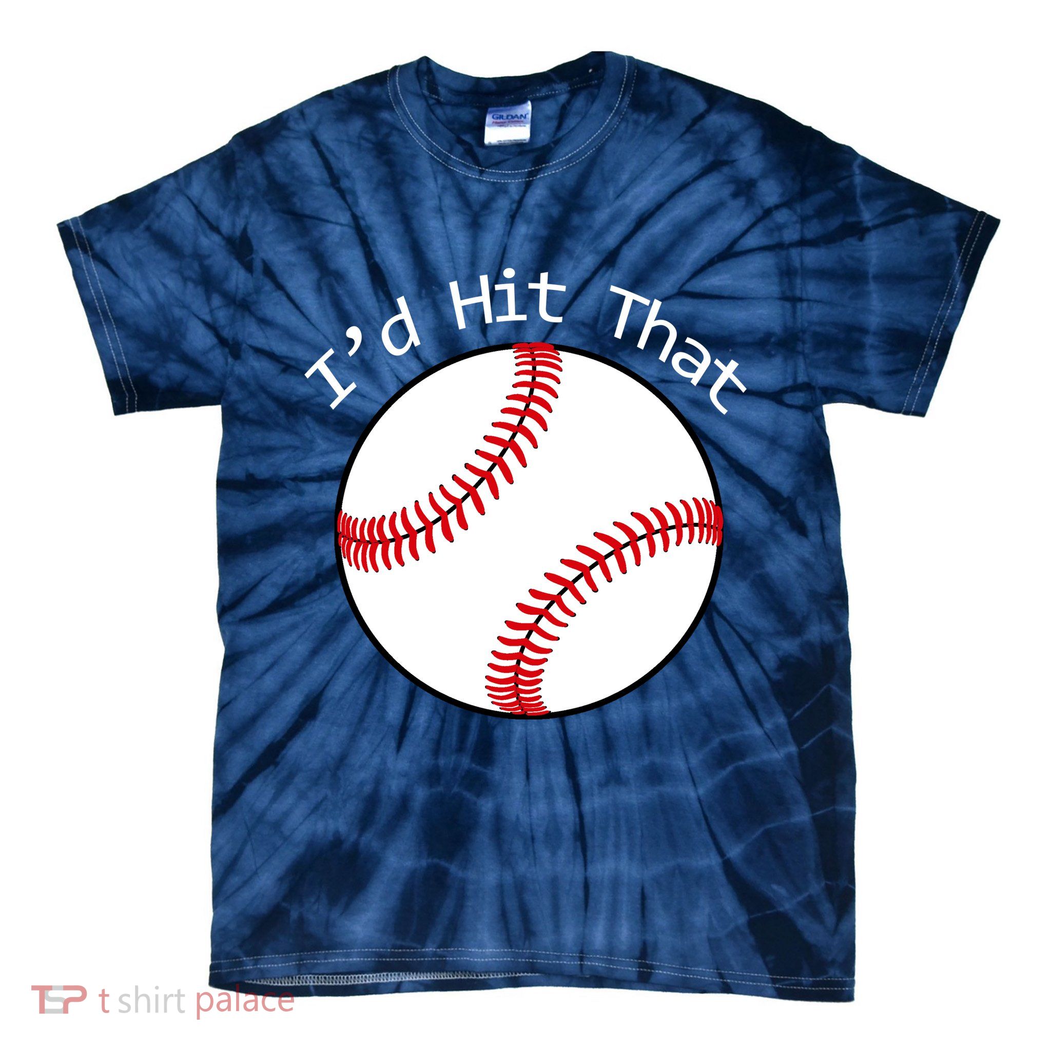 I'd Hit That Baseball Tie-Dye T-Shirt
