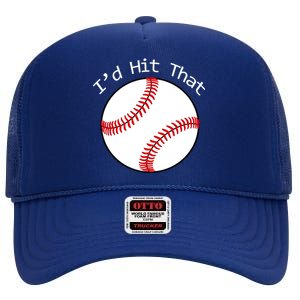 I'd Hit That Baseball High Crown Mesh Back Trucker Hat