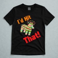 I'd Hit That Pinata T-Shirt