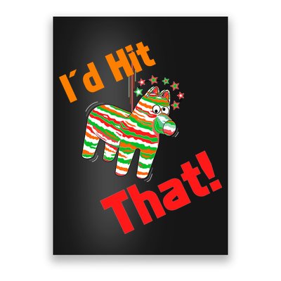 I'd Hit That Pinata Poster