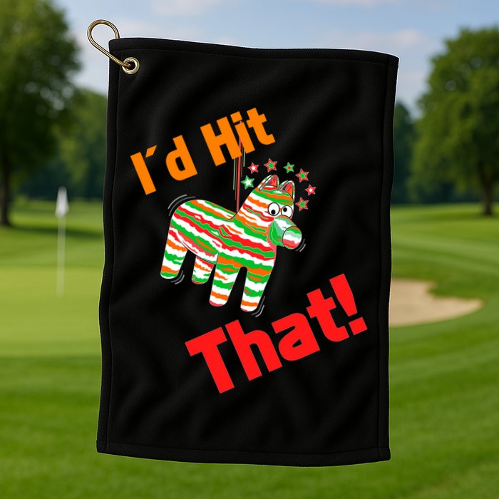 I'd Hit That Pinata Golf Towel