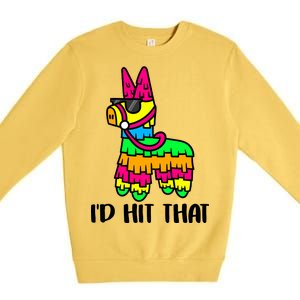 I'd Hit That Pinata Funny Party Premium Crewneck Sweatshirt