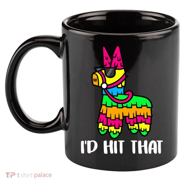 I'd Hit That Pinata Funny Party 11oz C Handle Ceramic Mug