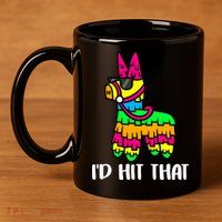 I'd Hit That Pinata Funny Party 11oz C Handle Ceramic Mug