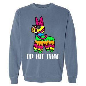 I'd Hit That Pinata Funny Party Garment-Dyed Sweatshirt