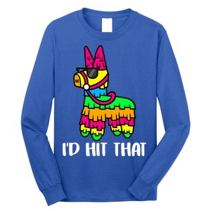 I'd Hit That Pinata Funny Party Long Sleeve Shirt