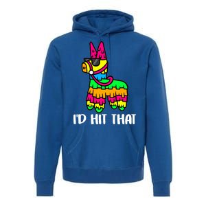 I'd Hit That Pinata Funny Party Premium Hoodie