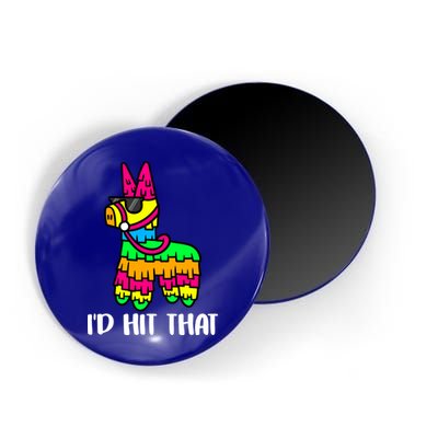 I'd Hit That Pinata Funny Party Magnet