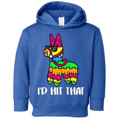 I'd Hit That Pinata Funny Party Toddler Hoodie