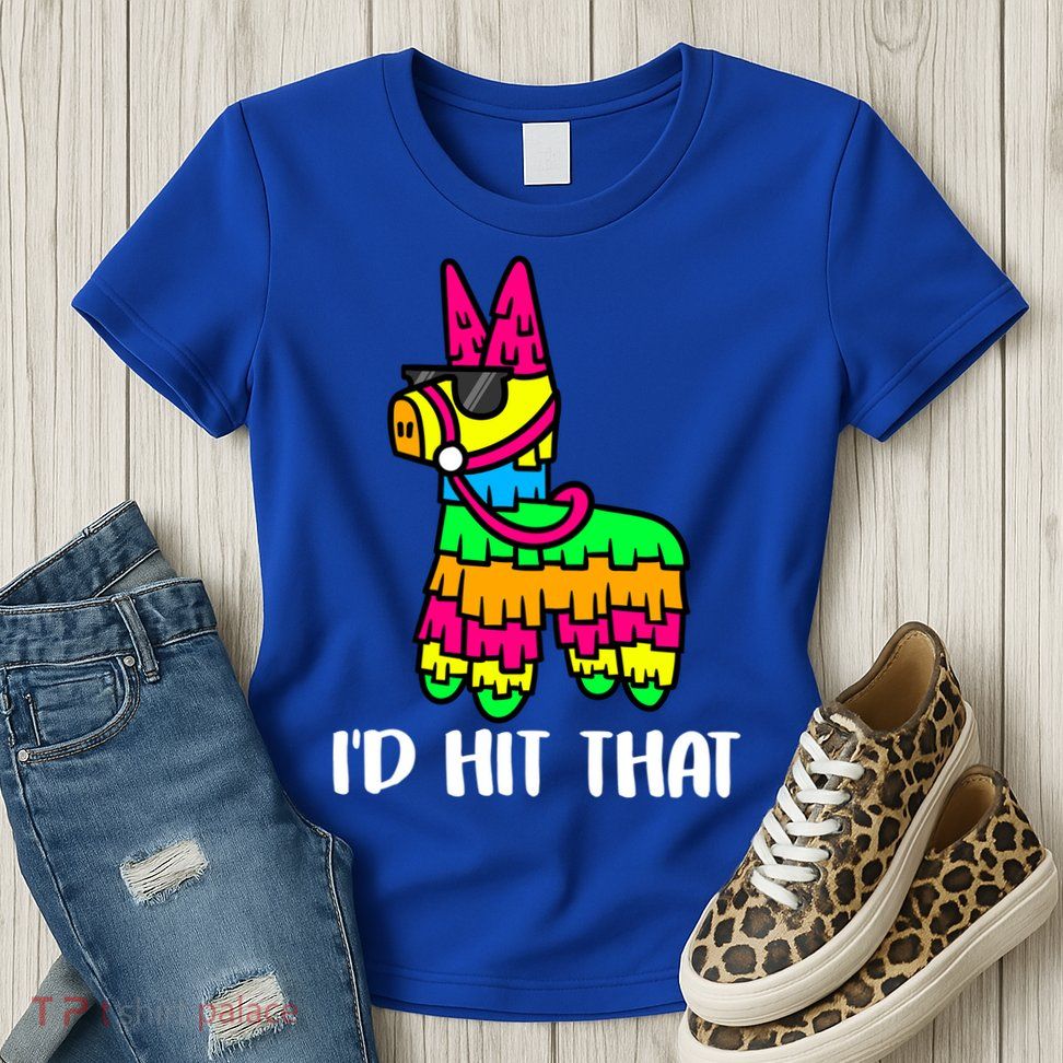I'd Hit That Pinata Funny Party Womens T-Shirt