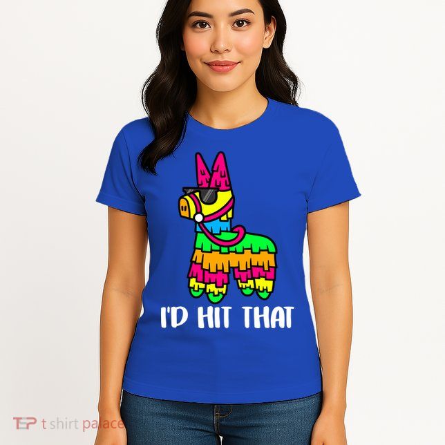 I'd Hit That Pinata Funny Party Womens T-Shirt
