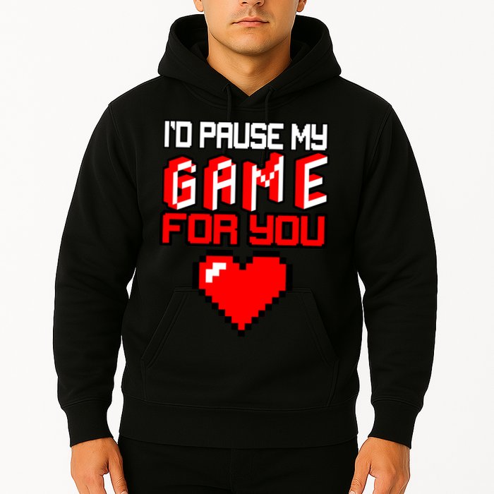 I'd Pause My Game For You Valentines Day Hoodie