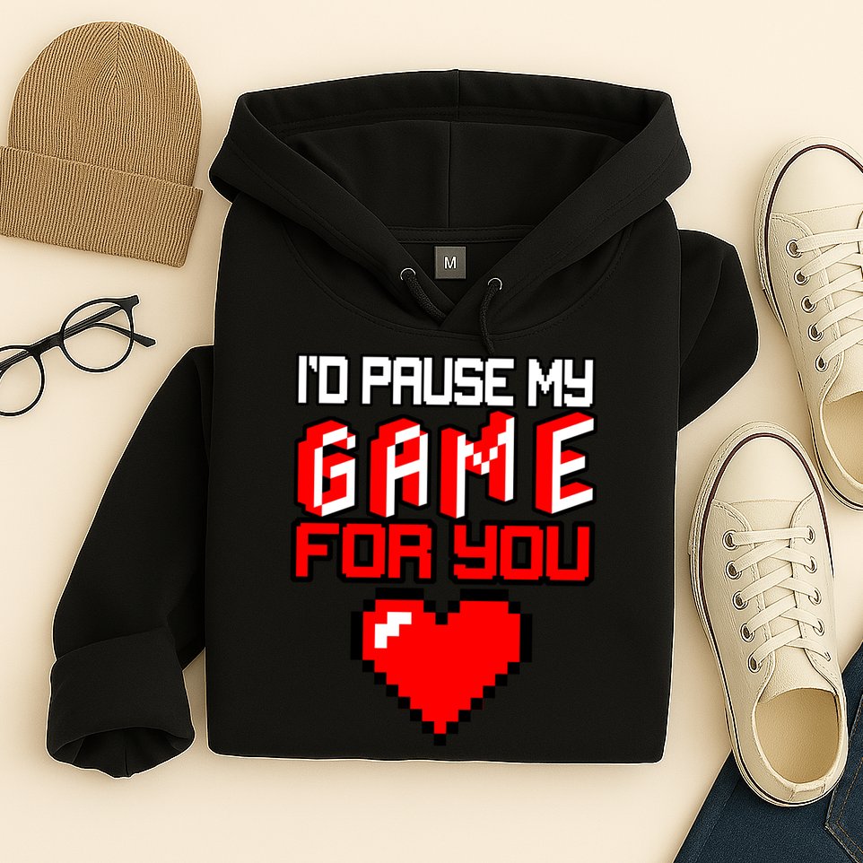 I'd Pause My Game For You Valentines Day Hoodie