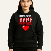 I'd Pause My Game For You Valentines Day Hoodie