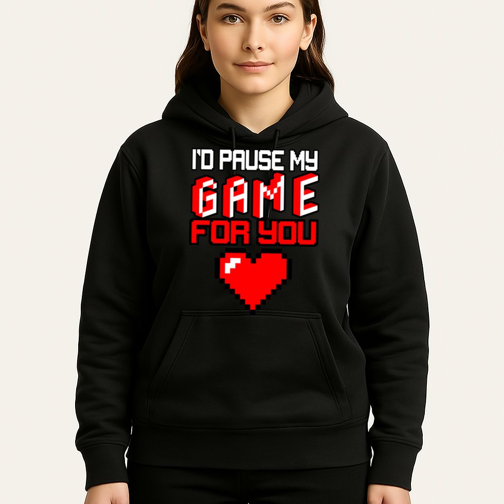 I'd Pause My Game For You Valentines Day Hoodie