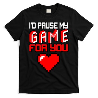 I'd Pause My Game For You Valentines Day T-Shirt