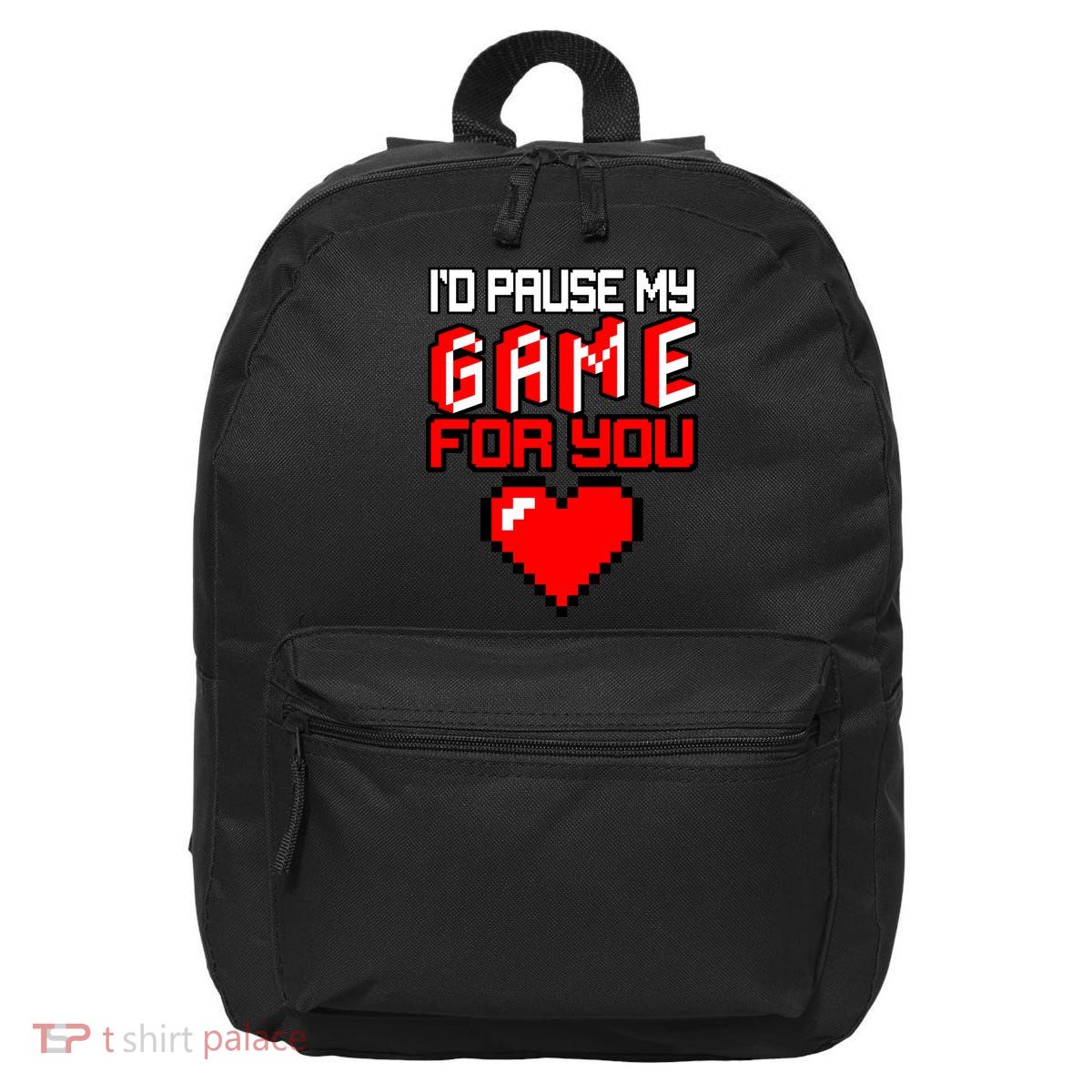 I'd Pause My Game For You Valentines Day 16 in Basic Backpack