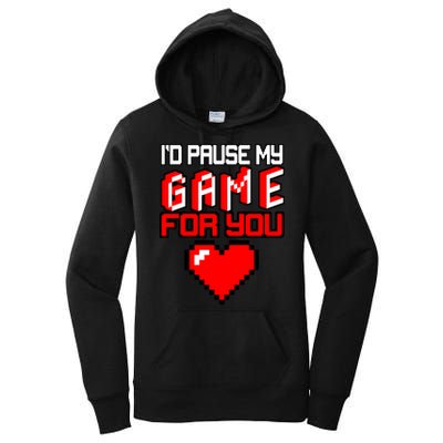 I'd Pause My Game For You Valentines Day Women's Pullover Hoodie