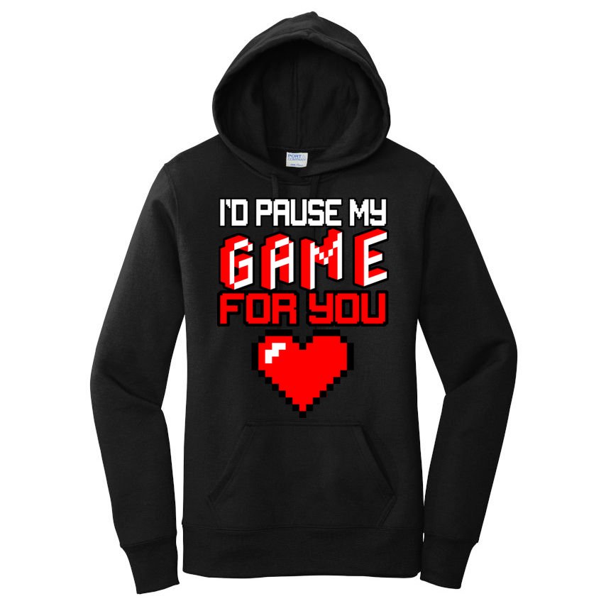 I'd Pause My Game For You Valentines Day Women's Pullover Hoodie