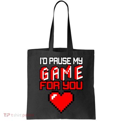 I'd Pause My Game For You Valentines Day Bag