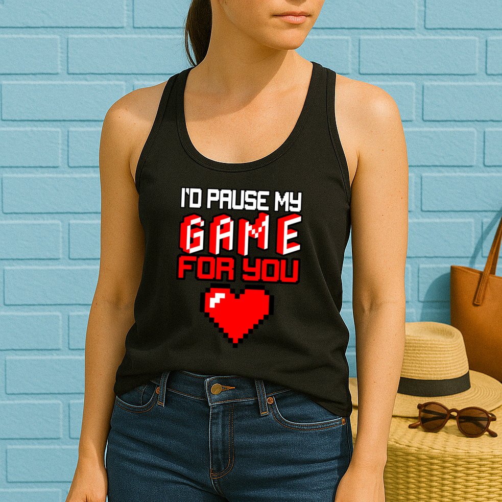 I'd Pause My Game For You Valentines Day Womens Tank Top
